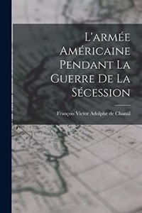 L'armée Américaine Pendant la Guerre de la Sécession
