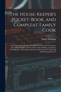 House-Keeper's Pocket-Book, and Compleat Family Cook