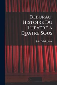 Deburau, Histoire du Theatre a Quatre Sous
