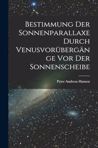 Bestimmung der Sonnenparallaxe durch Venusvorübergänge vor der Sonnenscheibe