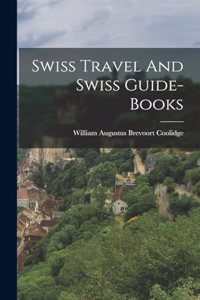 Swiss Travel And Swiss Guide-books