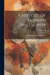 History of Modern Philosophy; Volume II