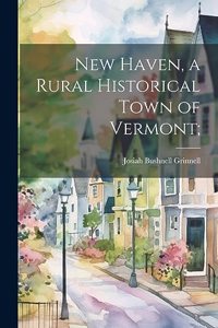 New Haven, a Rural Historical Town of Vermont;
