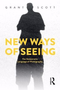 New Ways of Seeing: The Democratic Language of Photography