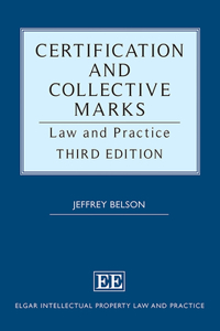 Certification and Collective Marks: Law and Practice (Elgar Intellectual Property Law and Practice series)