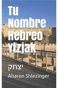 Tu Nombre Hebreo Ytzjak