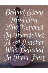 Behind Every Musician Who Believes In Themselves Is A Teacher Who Believed In Them First