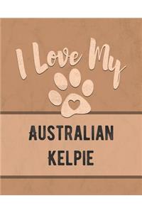 I Love My Australian Kelpie