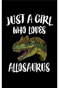 Just A Girl Who Loves Allosaurus