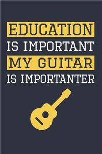 Funny Guitar Notebook - Education Is Important Guitar Is Importanter - Gift for Guitar Player - Guitar Diary