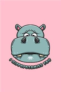 I Hippopotamiss You