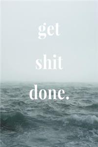 Get Shit Done.