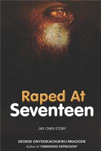 Raped At Seventeen