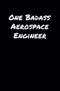 One Badass Aerospace Engineer