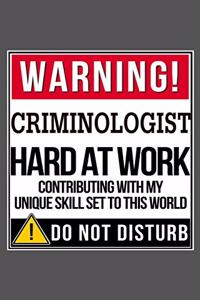 Warning Criminologist Hard At Work