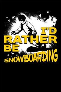I'D Rather Be Snowboarding
