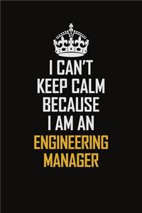 I Can't Keep Calm Because I Am An Engineering Manager