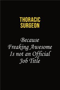 Thoracic surgeon Because Freaking Awesome Is Not An Official Job Title