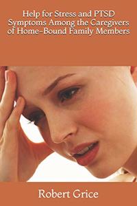 Help for PTSD Among the Caregivers of Home-Bound Family Members