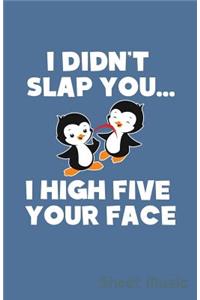 I Didn't Slap You I High Five Your Face Sheet Music