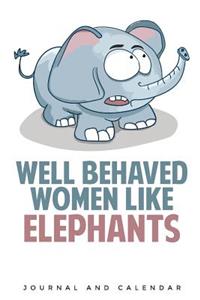 Well Behaved Women Like Elephants