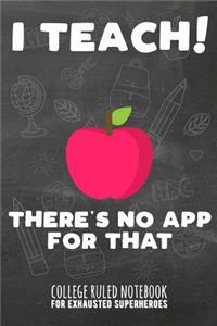 I Teach - There's No App for That