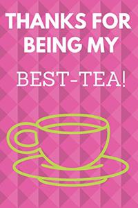 Thanks for Being My Best-Tea