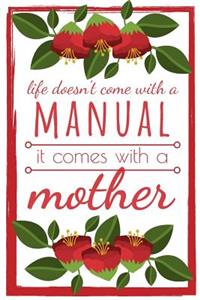 Life Doesn't Come with a Manual It Comes with a Mother Journal