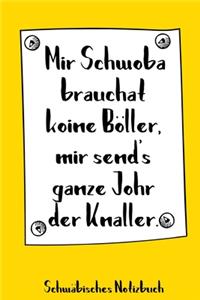 Mir Schwoba brauchat koine Böller, mir send's ganze Johr der Knaller. Schwäbisches Notizbuch