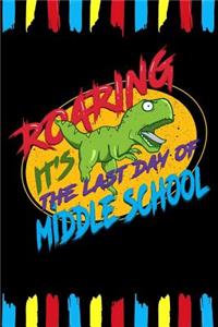 Roaring It's The Last Day Of Middle School