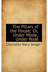 The Pillars of the House; Or, Under Wode, Under Rode