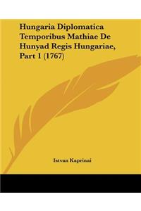 Hungaria Diplomatica Temporibus Mathiae De Hunyad Regis Hungariae, Part 1 (1767)