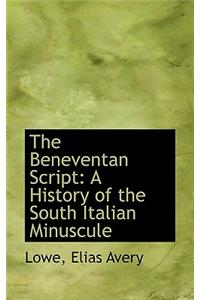 The Beneventan Script: A History of the South Italian Minuscule