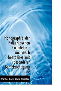 Monographie Der Palaarktischen Cicindelen: Analytisch Bearbeitet Mit Besonderer Berucksichtigung de