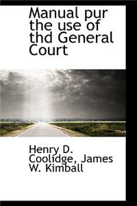 Manual Pur the Use of Thd General Court