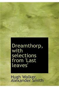 Dreamthorp, with Selections from 'last Leaves'