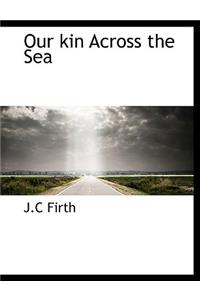 Our Kin Across the Sea