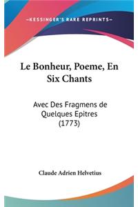 Le Bonheur, Poeme, En Six Chants