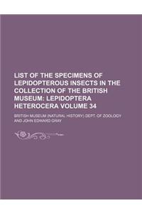 List of the Specimens of Lepidopterous Insects in the Collection of the British Museum Volume 34