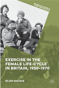 Exercise in the Female Life-Cycle in Britain, 1930-1970