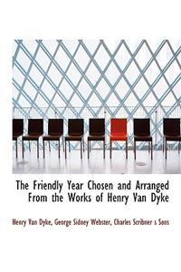 The Friendly Year Chosen and Arranged from the Works of Henry Van Dyke