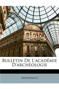 Bulletin De L'académie D'archéologie