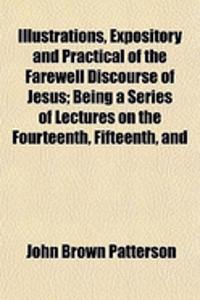 , Expository and Practical of the Farewell Discourse of Jesus