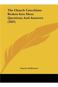 The Church Catechism Broken Into More Questions and Answers (1831)
