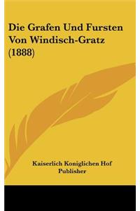 Die Grafen Und Fursten Von Windisch-Gratz (1888)