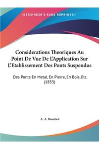 Considerations Theoriques Au Point de Vue de L'Application Sur L'Etablissement Des Ponts Suspendus