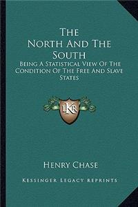 North And The South: Being A Statistical View Of The Condition Of The Free And Slave States