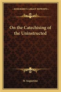 On the Catechising of the Uninstructed