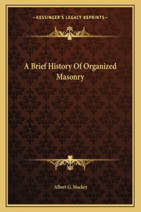 A Brief History Of Organized Masonry