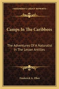 Camps in the Caribbees: The Adventures of a Naturalist in the Lesser Antilles